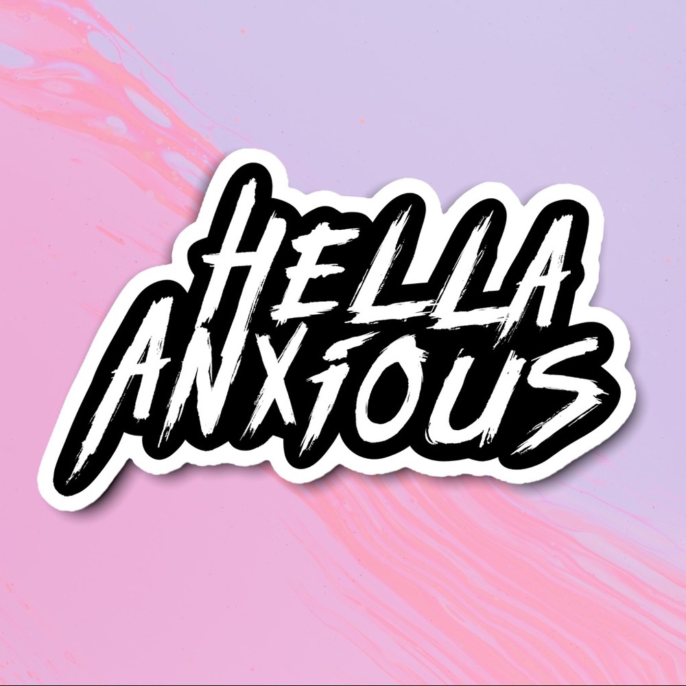 5/$15 Hella Anxious Vinyl Sticker